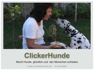 Macht Hunde glücklich und den Menschen zufrieden
E-Mail: buch@clickerhunde.com

Tel: 0375-522429

 