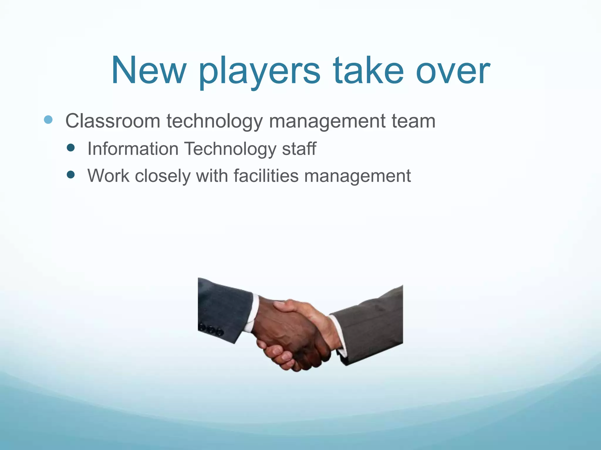 New players take overClassroom technology management teamInformation Technology staffWork closely with facilities management