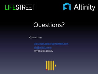 Questions?
Contact me:
alexander.zaitsev@lifestreet.com
alz@altinity.com
skype: alex.zaitsev
Altinity
 