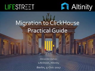 Migration to ClickHouse
Practical Guide
Altinity
 