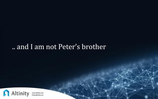 .. and I am not Peter’s brother
 