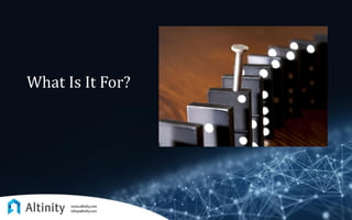 What Is It For?
 
