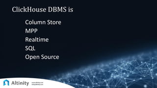 ClickHouse DBMS is
Column Store
MPP
Realtime
SQL
Open Source
 