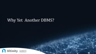 Why Yet Another DBMS?
 