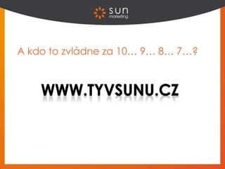 A kdo to zvládne za 10… 9… 8… 7…?
 