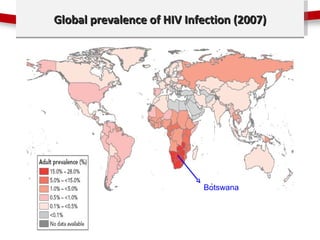 Global prevalenceMaster title style
   Click to edit of HIV Infection (2007)




                            Botswana
 
