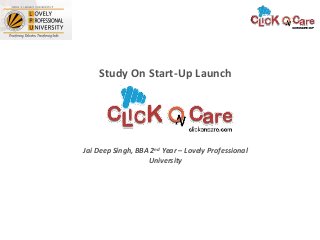 Study On Start-Up Launch

Jai Deep Singh, BBA 2nd Year – Lovely Professional
University

 