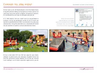 | 2 | JoinVolleybalTour | pdf 23 februari 2016 |
Concept: try, play, enjoy!
Met de komst van de WK Beachvolleybal en het E...