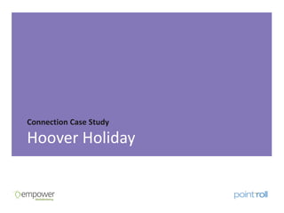 Connection Case Study

Hoover Holiday
 
