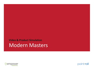 Video & Product Simulation

Modern Masters
 
