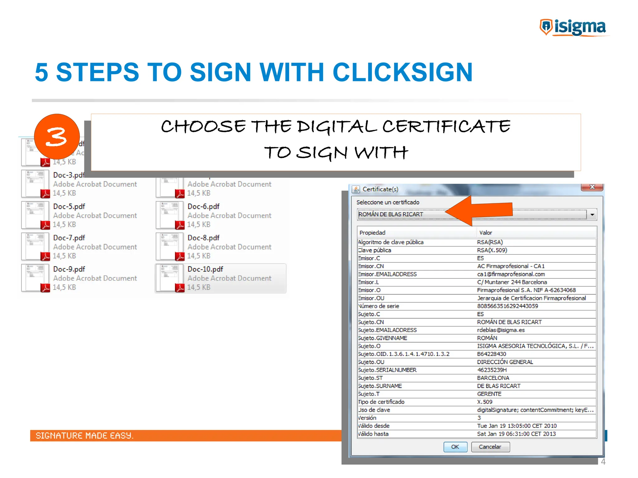 5 STEPS TO SIGN WITH CLICKSIGN

3        CHOOSE THE DIGITAL CERTIFICATE
        CHOOSE THE DIGITAL CERTIFICATE
                  TO SIGN WITH
                 TO SIGN WITH




                                          4
 