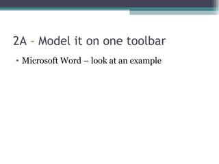 2A – Model it on one toolbar Microsoft Word – look at an example 