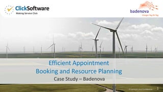 1Proprietary and Confidential
Case Study – Badenova
Efficient Appointment
Booking and Resource Planning
 