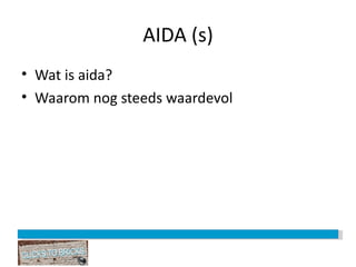 AIDA (s) Wat is aida? Waarom nog steeds waardevol 