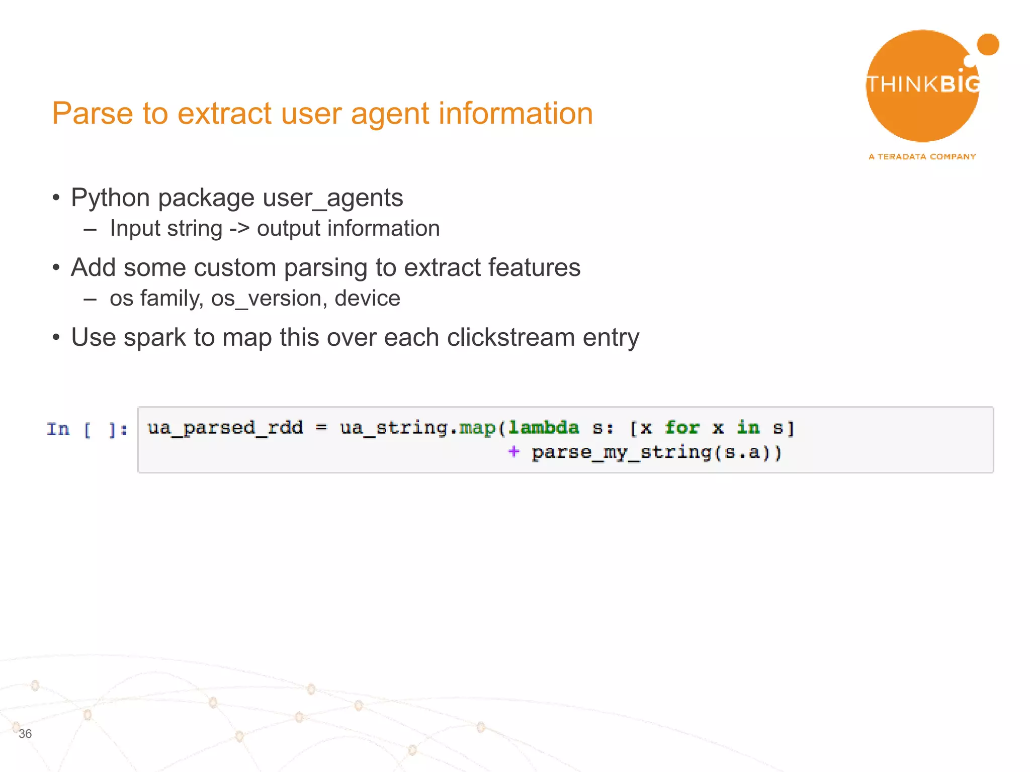 36
Mapping over data in Spark
• Map over a record:
def f(record): return transform(record)
rdd2 = rdd1.map(f)
 