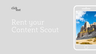 Rent your
Content Scout content scout
W A S H E R E
 