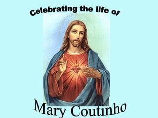 Celebrating the life of Mary Coutinho 