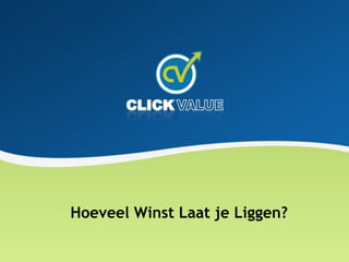 Hoeveel Winst Laat je Liggen?
 