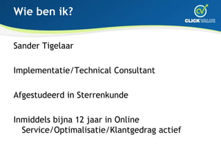 Wie ben ik?<br />Sander Tigelaar<br />Implementatie/Technical Consultant<br />Afgestudeerd in Sterrenkunde<br />Inmiddels ...