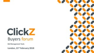 Buyers forum
Bid Management Tools
London, 21st February 2018
 