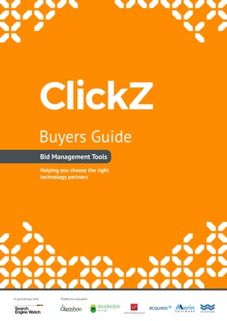 In partnership with Platforms evaluated
Buyers Guide
Bid Management Tools
Helping you choose the right
technology partners
 
