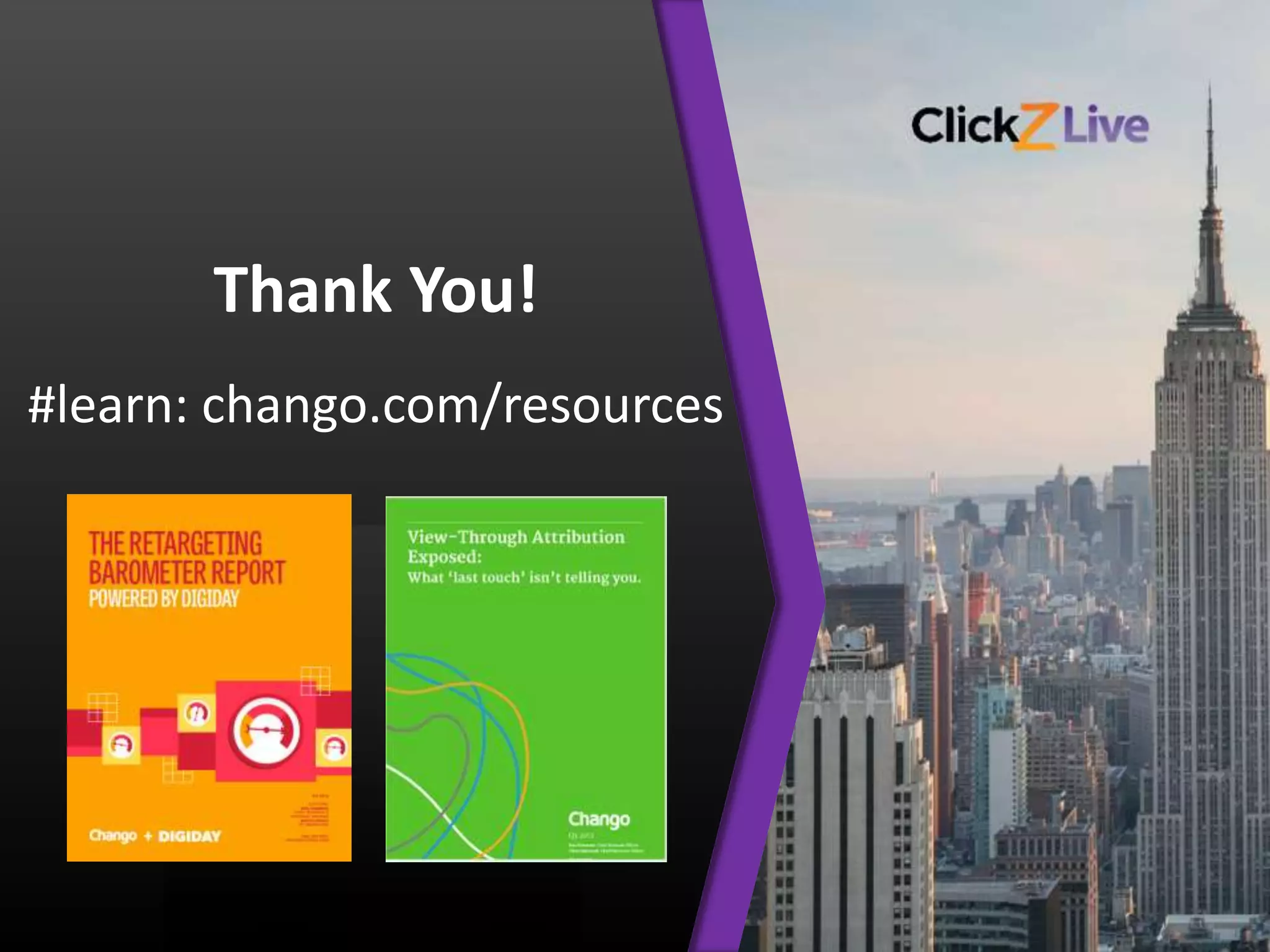Thank You!
#learn: chango.com/resources
 
