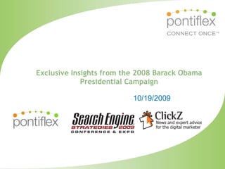Exclusive Insights from the 2008 Barack Obama
             Presidential Campaign

                          10/19/2009
 