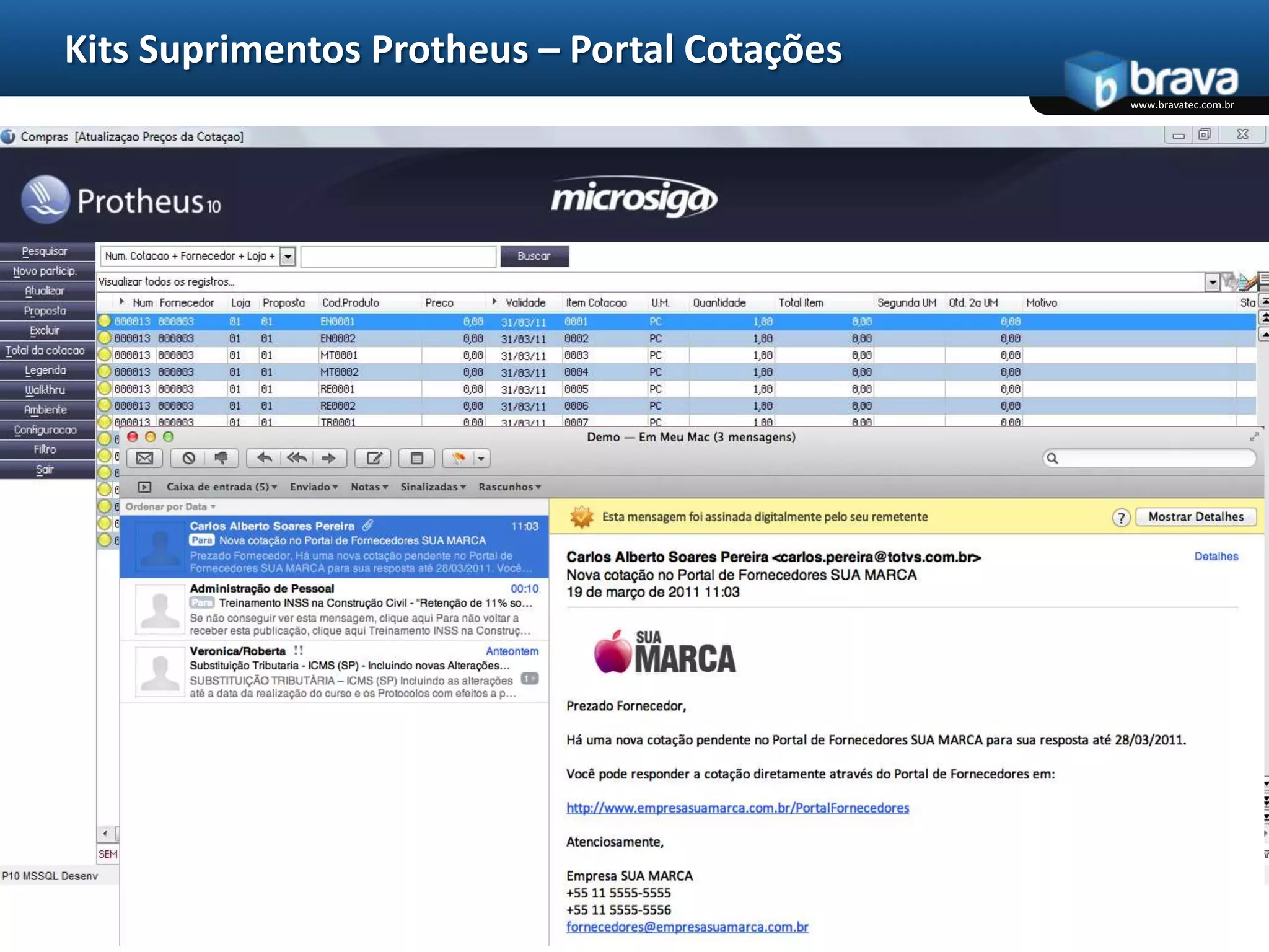 Kit QualidadeKits Suprimentos ProtheusPara empresas que desejam ser mais competitivas através da redução do Ciclo de Compras, o BRAVA Kit Suprimentos é uma ferramenta que utiliza todo poder de BPM, Portais Corporativos e Aplicações Móveis para:Melhorar a performance de Compradores;