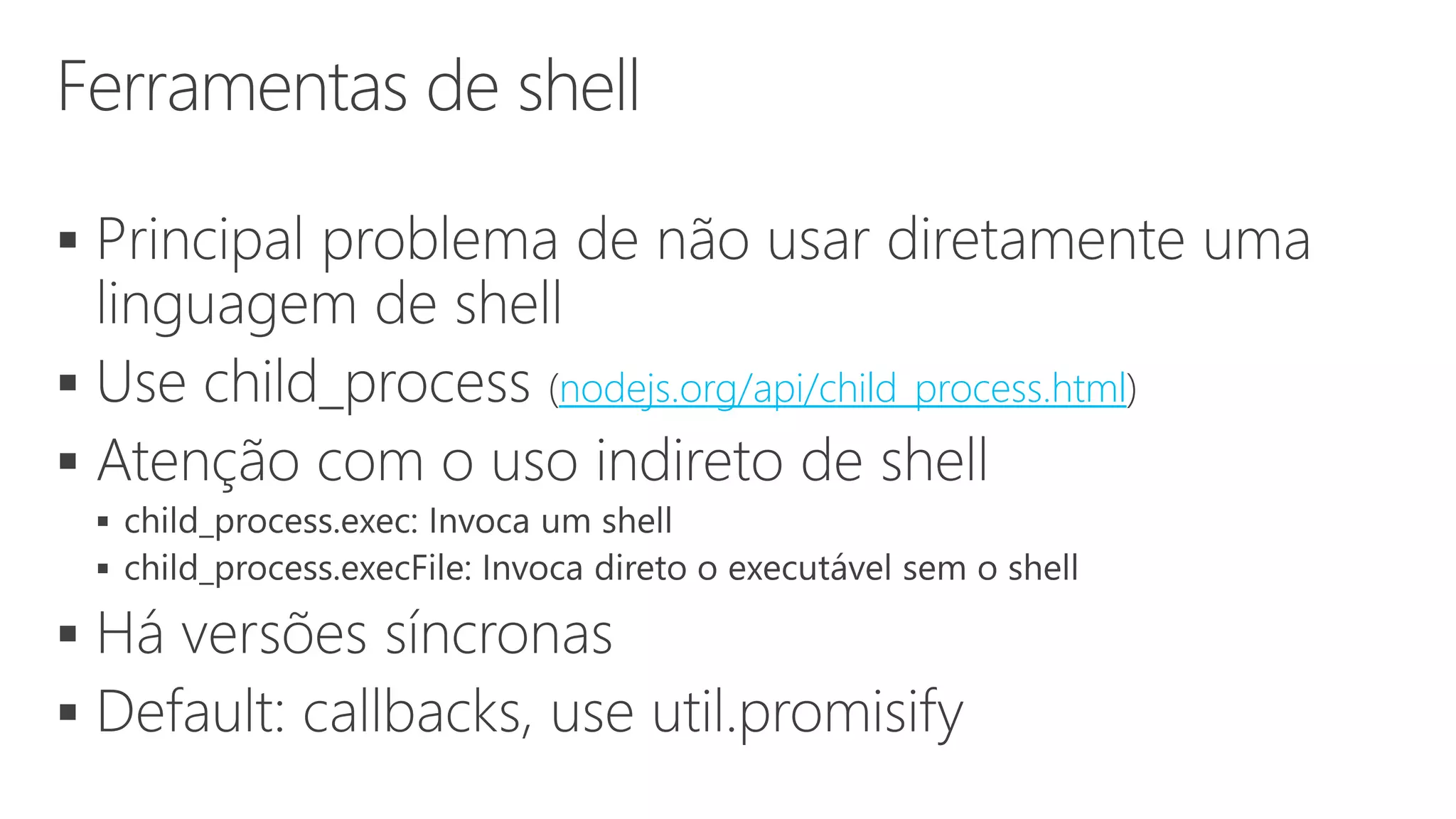 
nodejs.org/api/child_process.html

