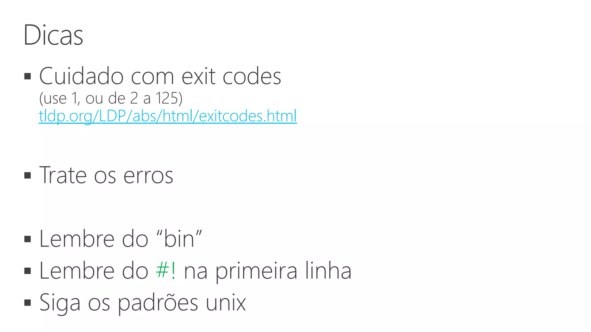 
tldp.org/LDP/abs/html/exitcodes.html
#!
