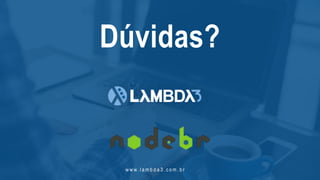 w w w. l a m b d a 3 . c o m . b r
Dúvidas?
 
