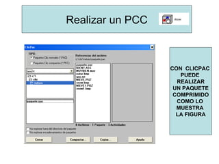 Realizar un PCC CON  CLICPAC  PUEDE  REALIZAR UN PAQUETE COMPRIMIDO COMO LO  MUESTRA  LA FIGURA 