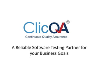 A Reliable Software Testing Partner for
your Business Goals
 