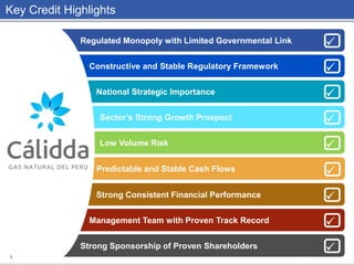 Predictable and Stable Cash Flows
Management Team with Proven Track Record
Key Credit Highlights
3
Low Volume Risk
Strong Sponsorship of Proven Shareholders
Strong Consistent Financial Performance
Regulated Monopoly with Limited Governmental Link
Sector’s Strong Growth Prospect
National Strategic Importance
Constructive and Stable Regulatory Framework









 