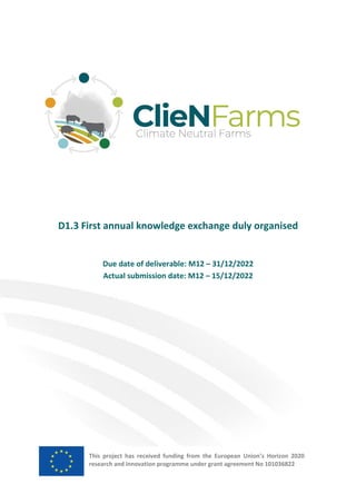 D1.3 First annual knowledge exchange duly organised
Due date of deliverable: M12 – 31/12/2022
Actual submission date: M12 – 15/12/2022
This project has received funding from the European Union’s Horizon 2020
research and innovation programme under grant agreement No 101036822
 