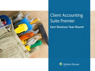 Client Accounting 
Suite Premier 
Earn Revenue Year-Round 
 
