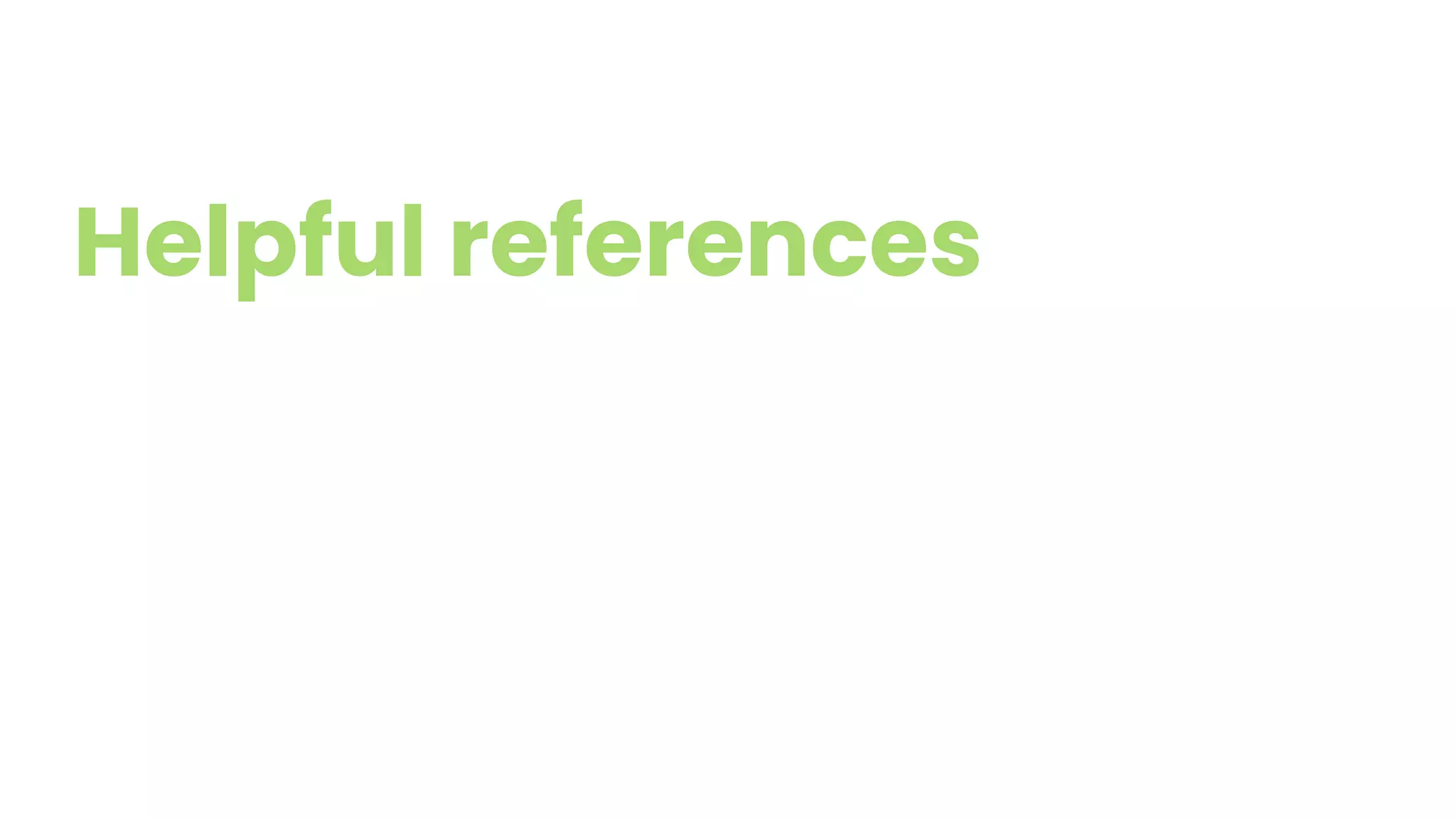 Helpful references
 