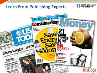 CLIENT-CENTERED PROPOSALS
Learn From Publishing Experts
 