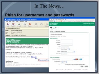 In The News…
Phish for usernames and passwords
 