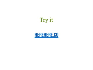 Try it
HereHere.co
 