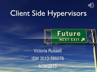 Victoria Russell
ISM 3013-386076
6/28/2013
 