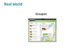 Real World

             Groupon
 