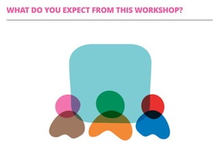 WHAT DO YOU EXPECT FROM THIS WORKSHOP?
 