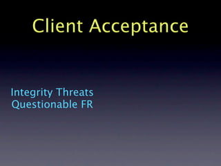 Client Acceptance


Integrity Threats
Questionable FR
 