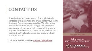 CONTACT US
If you believe you have a case of wrongful death,
contact our experienced and trusted attorneys at The
Stoddard...