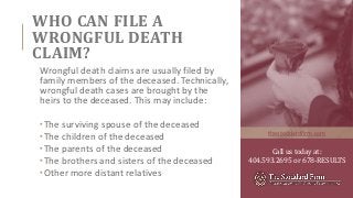 WHO CAN FILE A
WRONGFUL DEATH
CLAIM?
Wrongful death claims are usually filed by
family members of the deceased. Technicall...