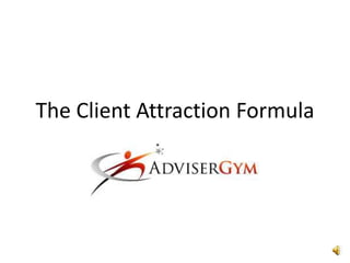 The Client Attraction Formula 