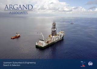 www.argandassociates.com
Upstream Subsurface & Engineering
Search & Selection
 