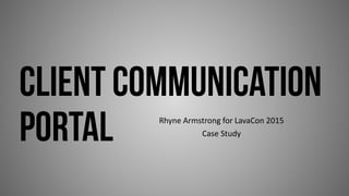 Rhyne Armstrong for LavaCon 2015
Case Study
 