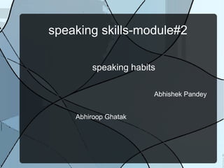 speaking skills-module#2 ,[object Object],[object Object]